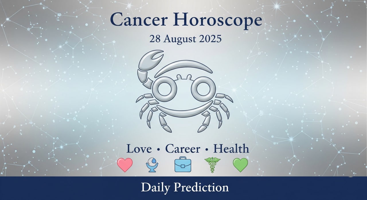 Cancer Horoscope 28 August 2025